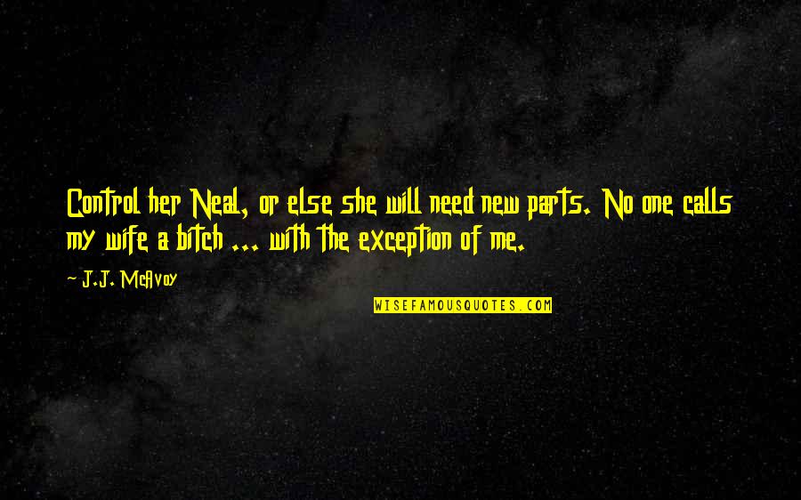 Best Ramsay Snow Quotes By J.J. McAvoy: Control her Neal, or else she will need Best Ramsay Snow Quotes By J.J. McAvoy: Control her Neal, or else she will need