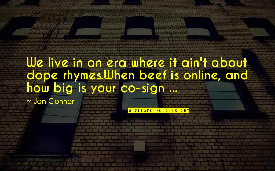 Best Rap Rhymes Quotes By Jon Connor: We live in an era where it ain't