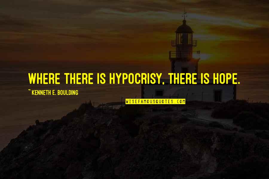 Best Rap Rhymes Quotes By Kenneth E. Boulding: Where there is hypocrisy, there is hope.