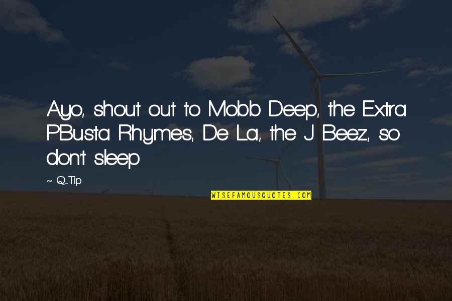 Best Rap Rhymes Quotes By Q-Tip: Ayo, shout out to Mobb Deep, the Extra