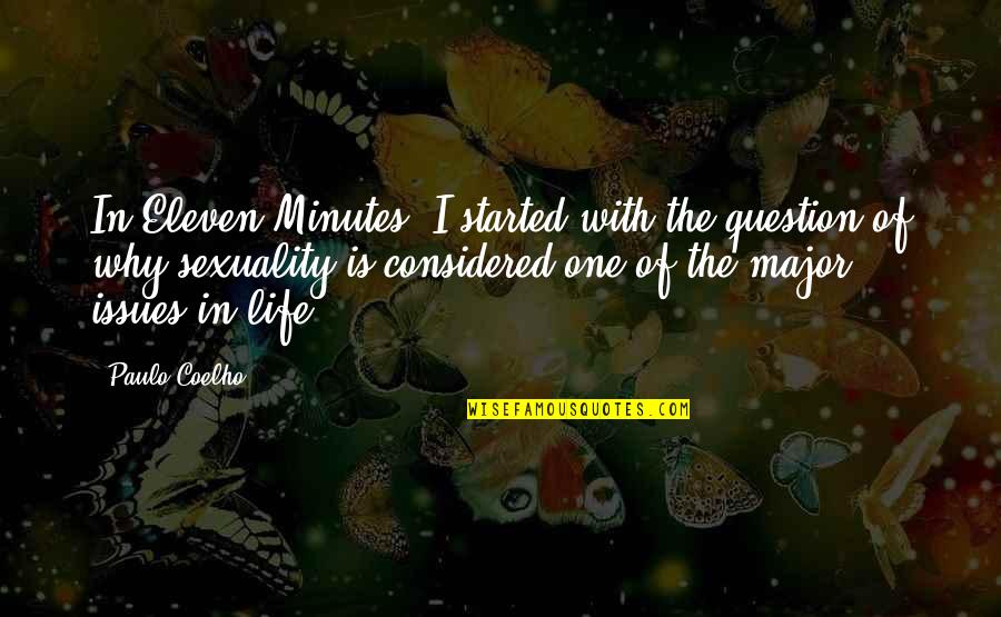 Best Rated Life Quotes By Paulo Coelho: In Eleven Minutes, I started with the question