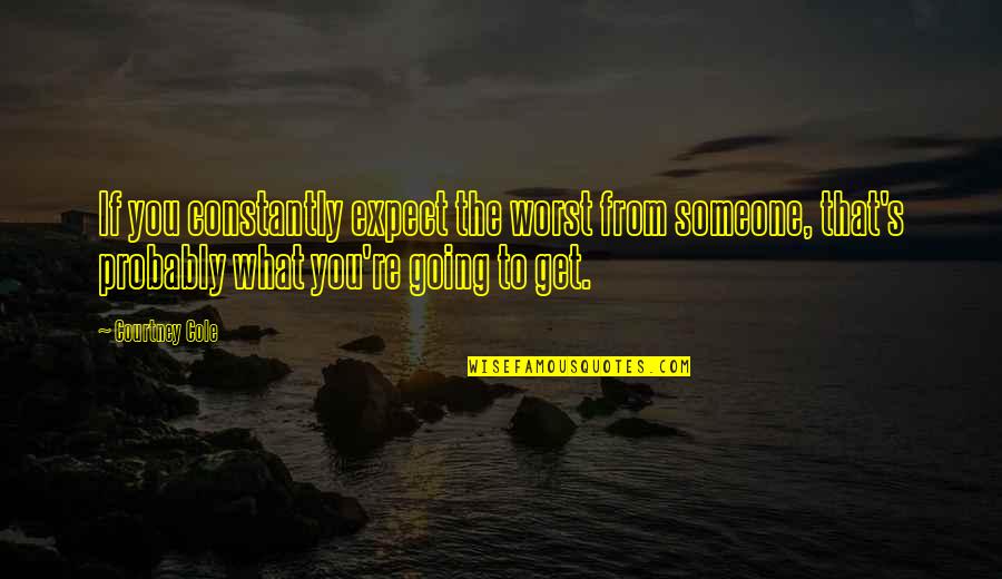 Best Rdj Quotes By Courtney Cole: If you constantly expect the worst from someone, Best Rdj Quotes By Courtney Cole: If you constantly expect the worst from someone,
