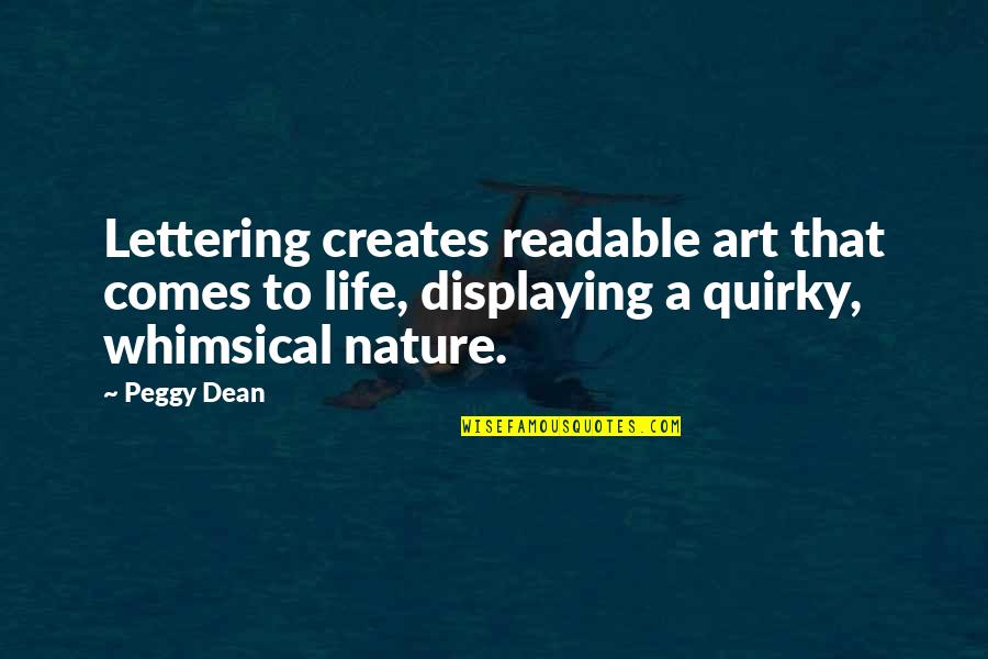 Best Readable Quotes By Peggy Dean: Lettering creates readable art that comes to life,