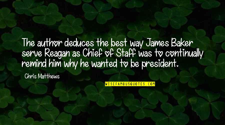 Best Reagan Quotes By Chris Matthews: The author deduces the best way James Baker Best Reagan Quotes By Chris Matthews: The author deduces the best way James Baker