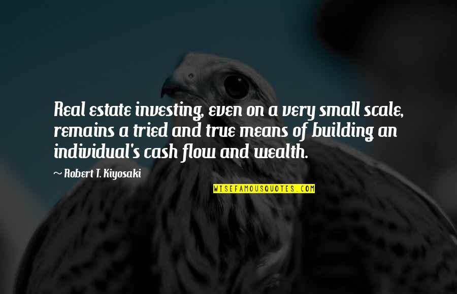 Best Real Estate Investing Quotes By Robert T. Kiyosaki: Real estate investing, even on a very small