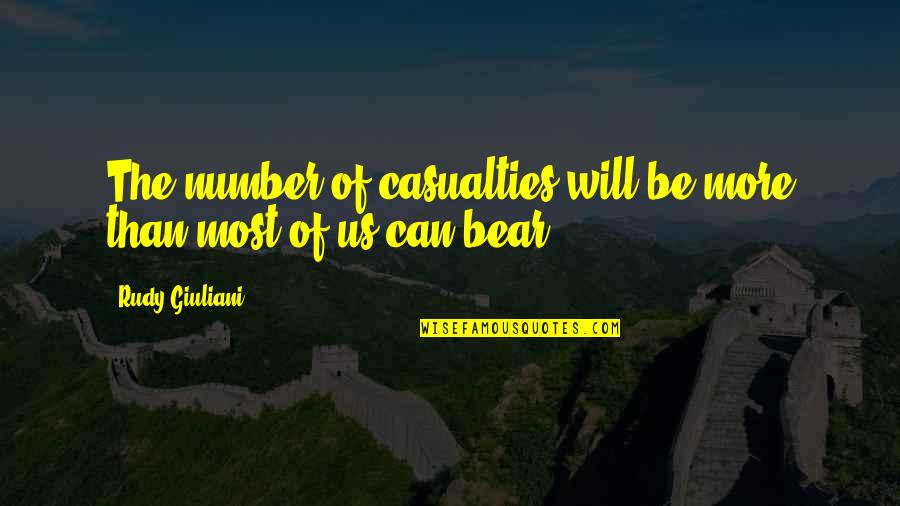 Best Real Estate Investing Quotes By Rudy Giuliani: The number of casualties will be more than