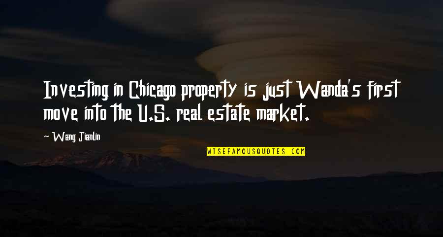 Best Real Estate Investing Quotes By Wang Jianlin: Investing in Chicago property is just Wanda's first
