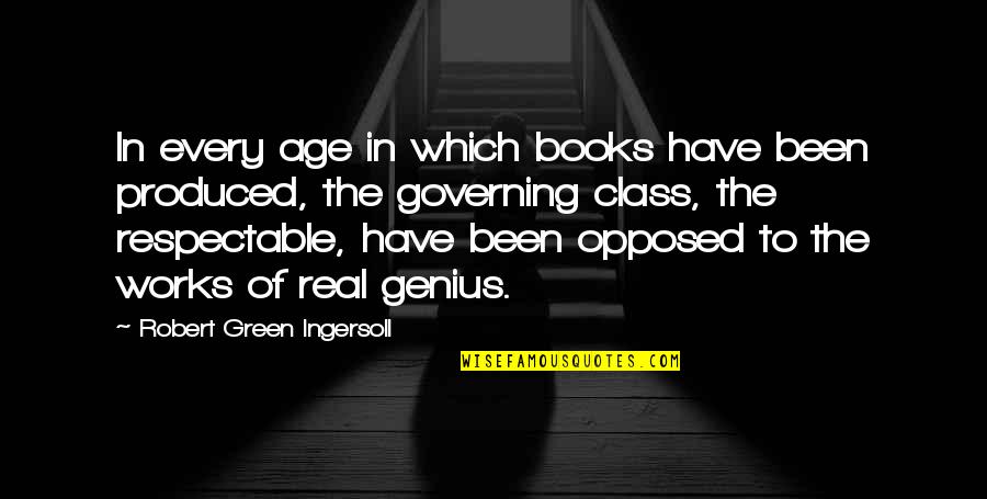 Best Real Genius Quotes By Robert Green Ingersoll: In every age in which books have been Best Real Genius Quotes By Robert Green Ingersoll: In every age in which books have been