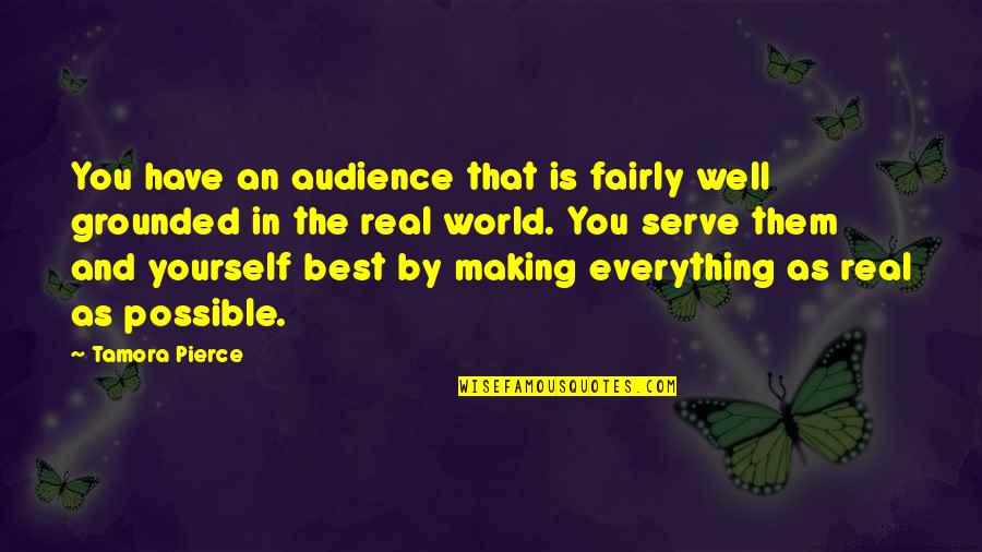 Best Real World Quotes By Tamora Pierce: You have an audience that is fairly well
