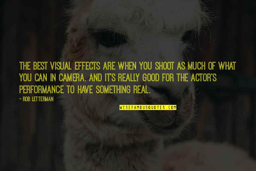 Best Real You Quotes By Rob Letterman: The best visual effects are when you shoot