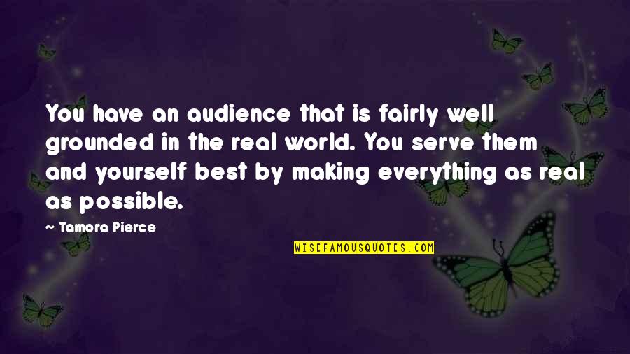 Best Real You Quotes By Tamora Pierce: You have an audience that is fairly well
