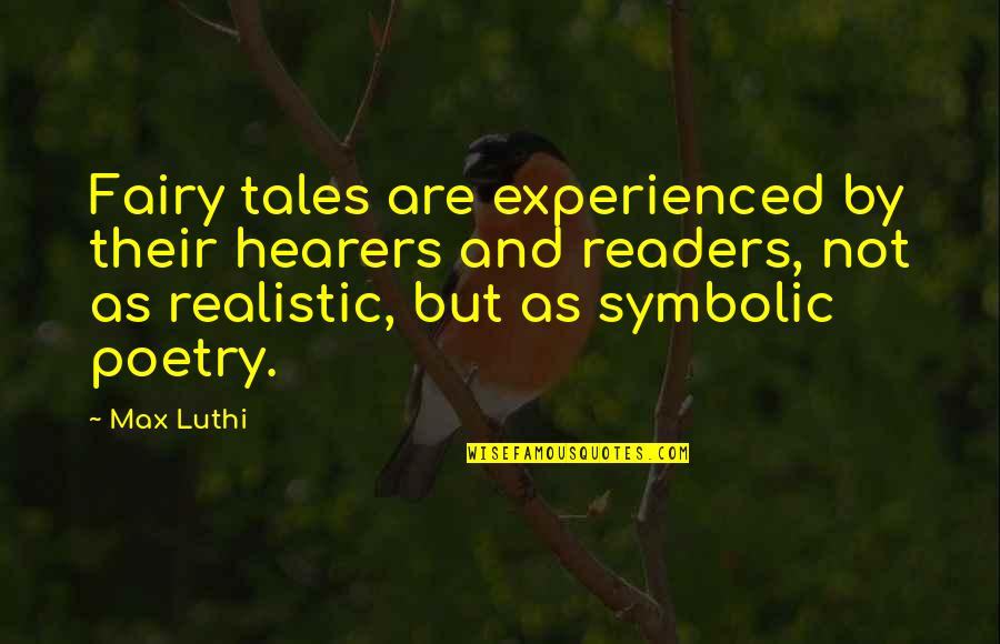 Best Realistic Quotes By Max Luthi: Fairy tales are experienced by their hearers and Best Realistic Quotes By Max Luthi: Fairy tales are experienced by their hearers and