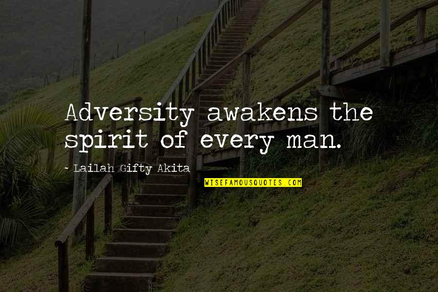 Best Realization Quotes By Lailah Gifty Akita: Adversity awakens the spirit of every man.