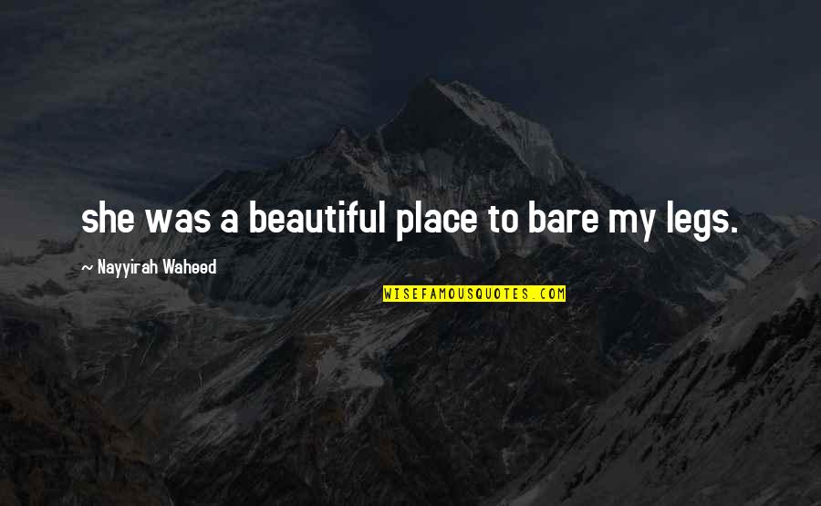 Best Realtor Quotes By Nayyirah Waheed: she was a beautiful place to bare my