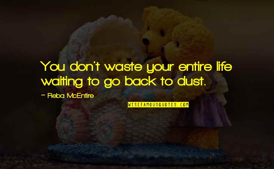 Best Reba Quotes By Reba McEntire: You don't waste your entire life waiting to Best Reba Quotes By Reba McEntire: You don't waste your entire life waiting to