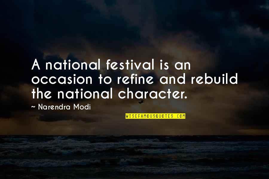 Best Rebuild Quotes By Narendra Modi: A national festival is an occasion to refine
