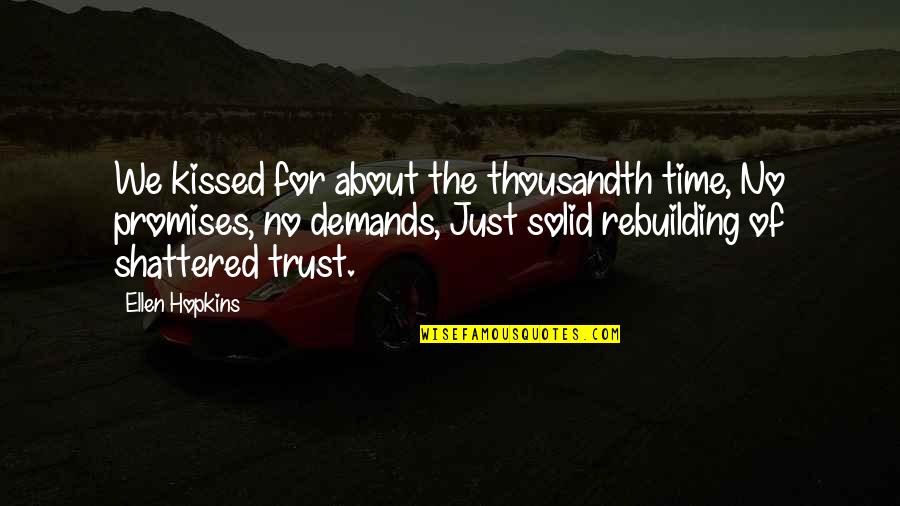 Best Rebuilding Quotes By Ellen Hopkins: We kissed for about the thousandth time, No