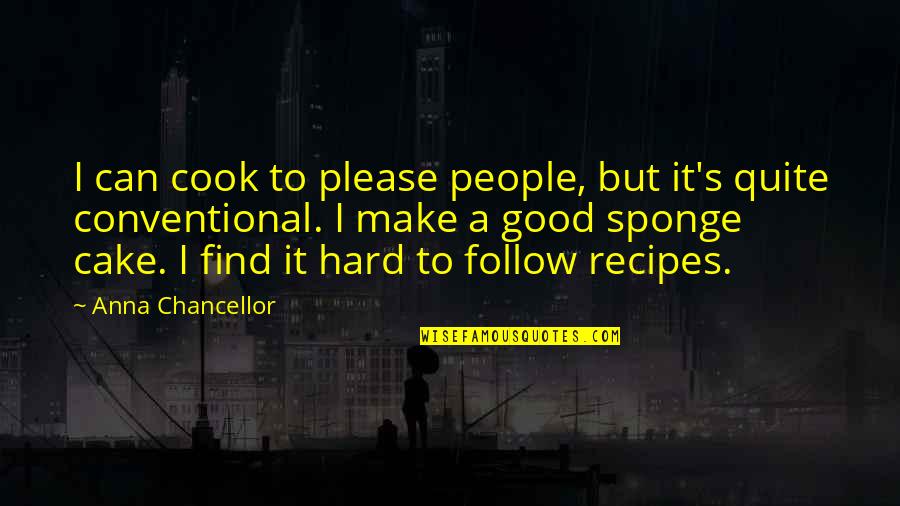 Best Recipes Quotes By Anna Chancellor: I can cook to please people, but it's Best Recipes Quotes By Anna Chancellor: I can cook to please people, but it's