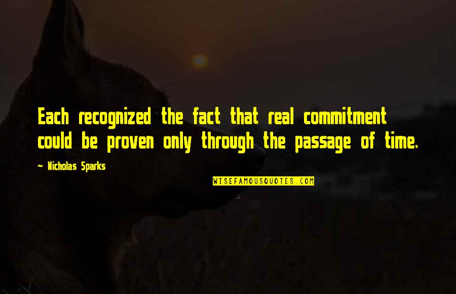 Best Recognized Quotes By Nicholas Sparks: Each recognized the fact that real commitment could