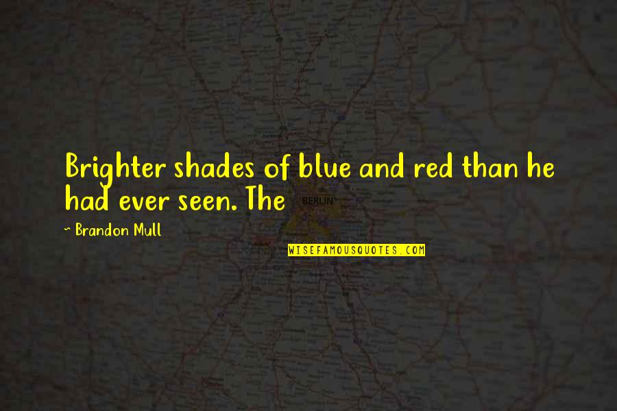 Best Red Vs Blue Quotes By Brandon Mull: Brighter shades of blue and red than he