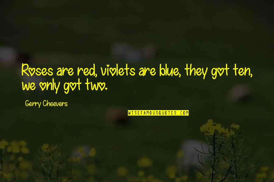 Best Red Vs Blue Quotes By Gerry Cheevers: Roses are red, violets are blue, they got