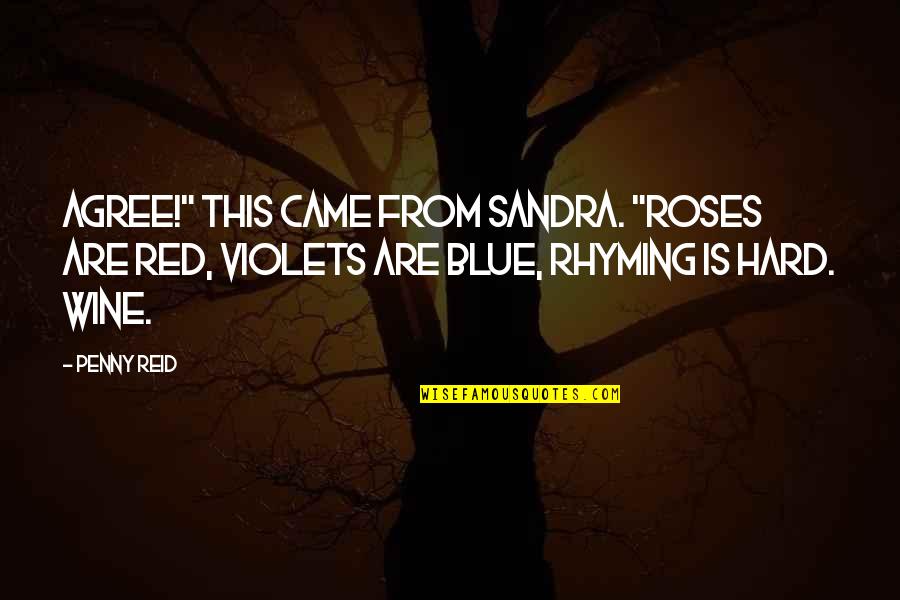 Best Red Wine Quotes By Penny Reid: Agree!" This came from Sandra. "Roses are red, Best Red Wine Quotes By Penny Reid: Agree!" This came from Sandra. "Roses are red,