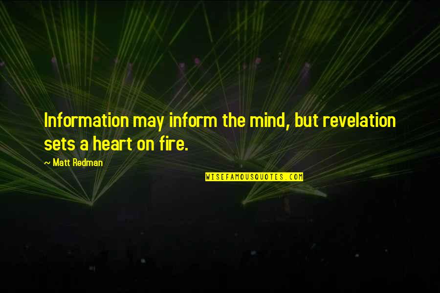 Best Redman Quotes By Matt Redman: Information may inform the mind, but revelation sets