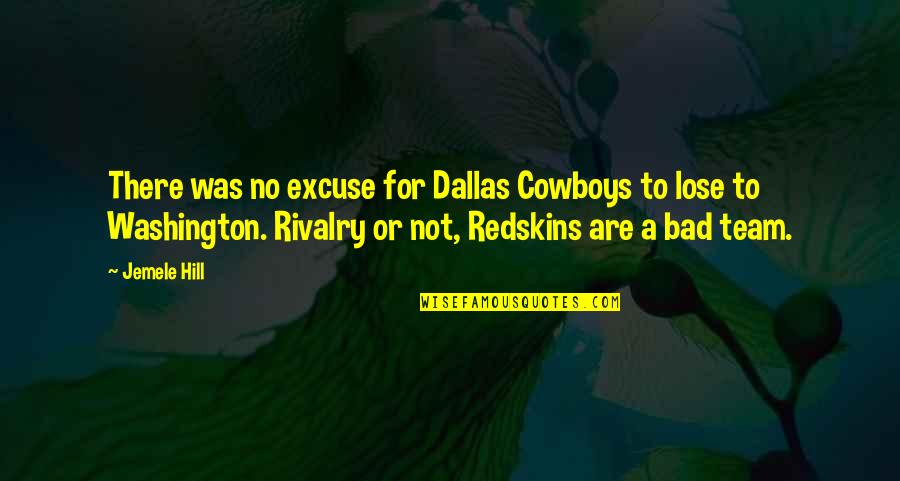 Best Redskins Quotes By Jemele Hill: There was no excuse for Dallas Cowboys to