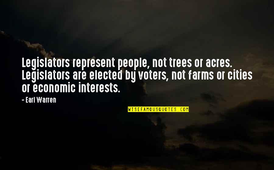 Best Reek Quotes By Earl Warren: Legislators represent people, not trees or acres. Legislators