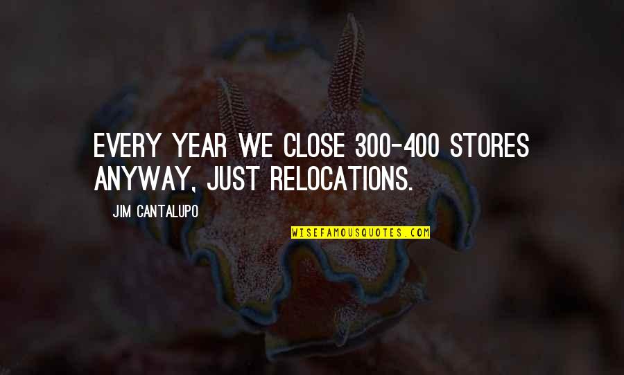 Best Referral Quotes By Jim Cantalupo: Every year we close 300-400 stores anyway, just