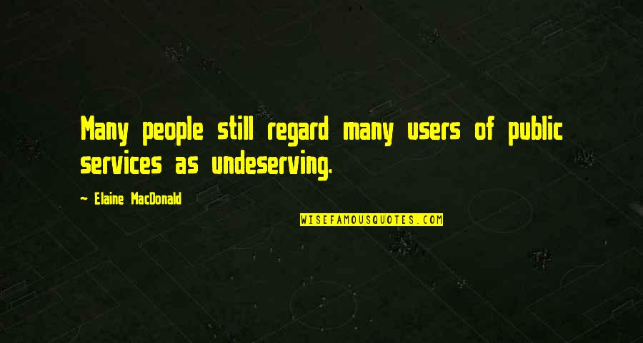 Best Regard Quotes By Elaine MacDonald: Many people still regard many users of public