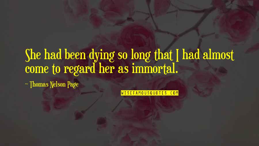 Best Regard Quotes By Thomas Nelson Page: She had been dying so long that I