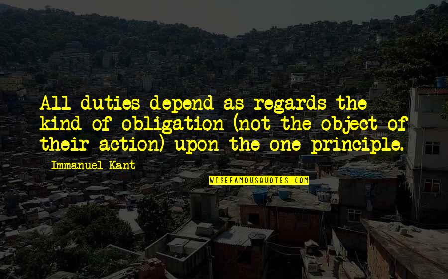 Best Regards Quotes By Immanuel Kant: All duties depend as regards the kind of