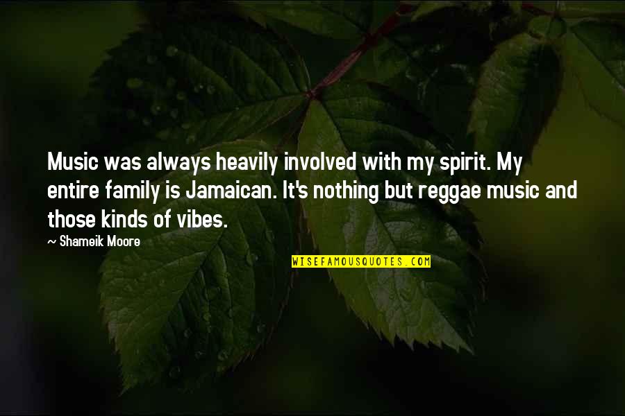 Best Reggae Music Quotes By Shameik Moore: Music was always heavily involved with my spirit.