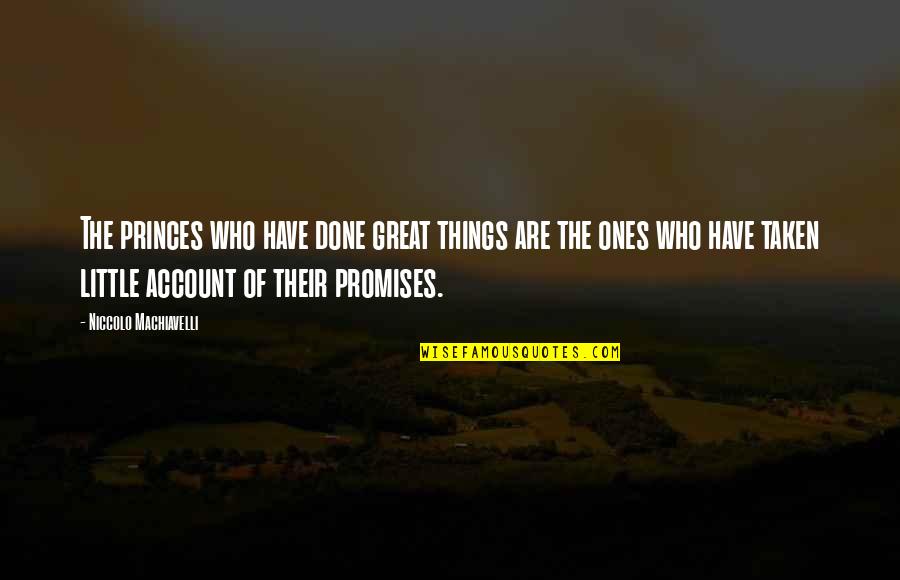 Best Reggae Song Quotes By Niccolo Machiavelli: The princes who have done great things are Best Reggae Song Quotes By Niccolo Machiavelli: The princes who have done great things are