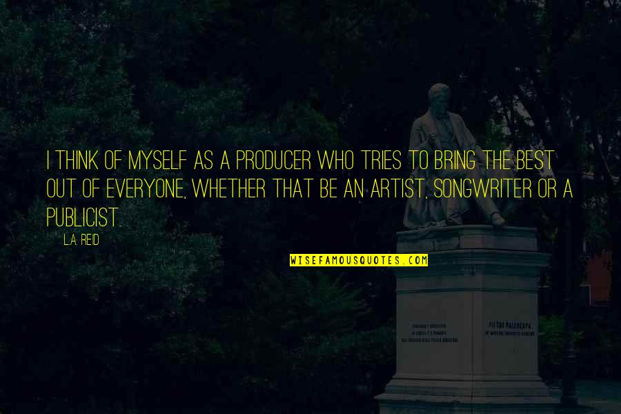 Best Reid Quotes By L.A. Reid: I think of myself as a producer who