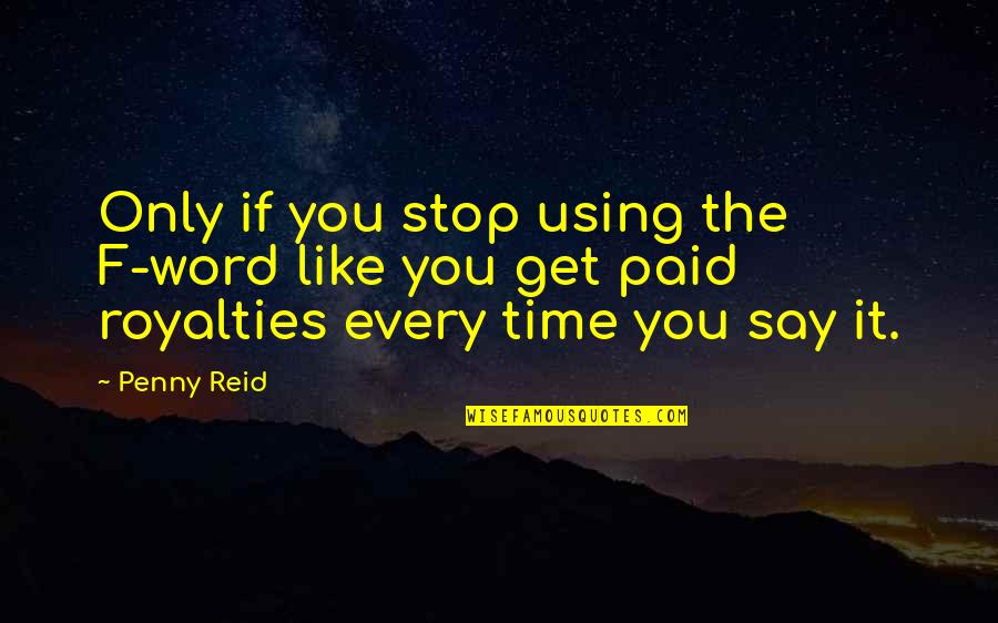 Best Reid Quotes By Penny Reid: Only if you stop using the F-word like