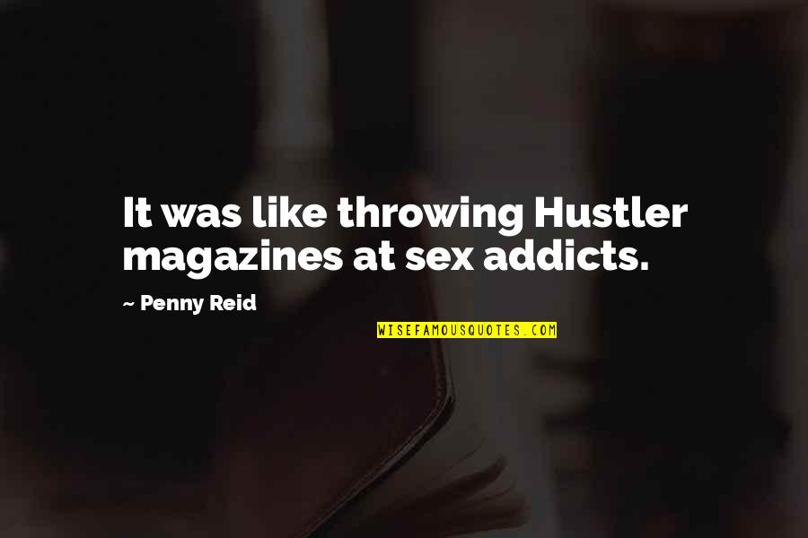 Best Reid Quotes By Penny Reid: It was like throwing Hustler magazines at sex