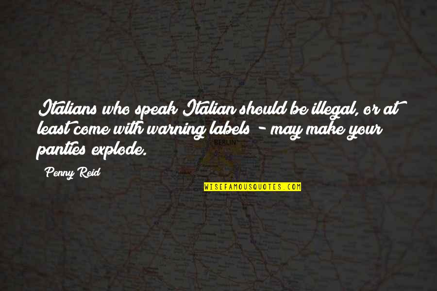 Best Reid Quotes By Penny Reid: Italians who speak Italian should be illegal, or