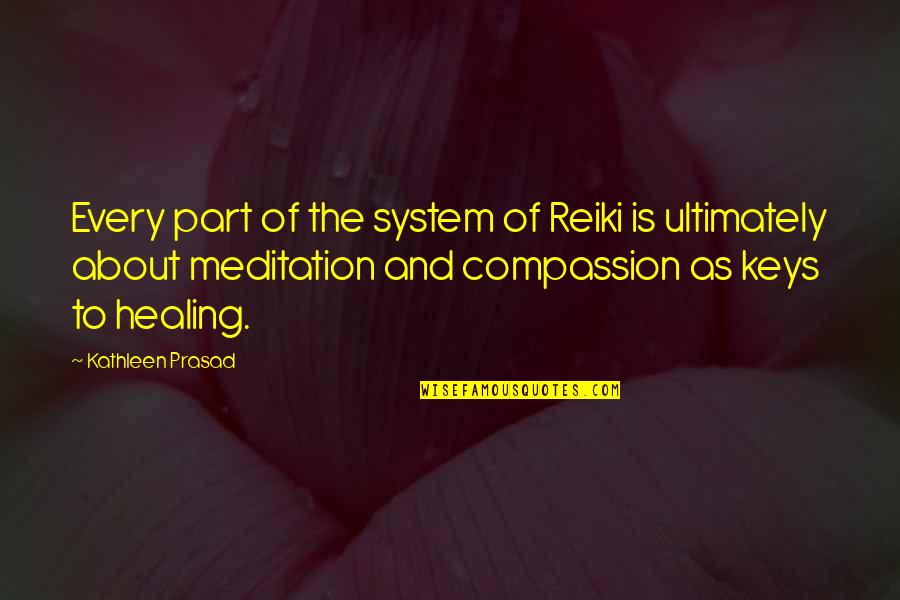 Best Reiki Quotes By Kathleen Prasad: Every part of the system of Reiki is