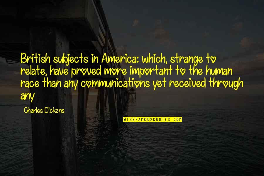 Best Relate Quotes By Charles Dickens: British subjects in America: which, strange to relate,