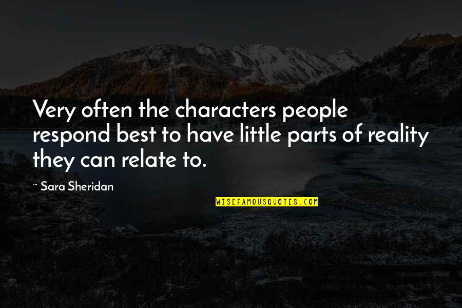 Best Relate Quotes By Sara Sheridan: Very often the characters people respond best to