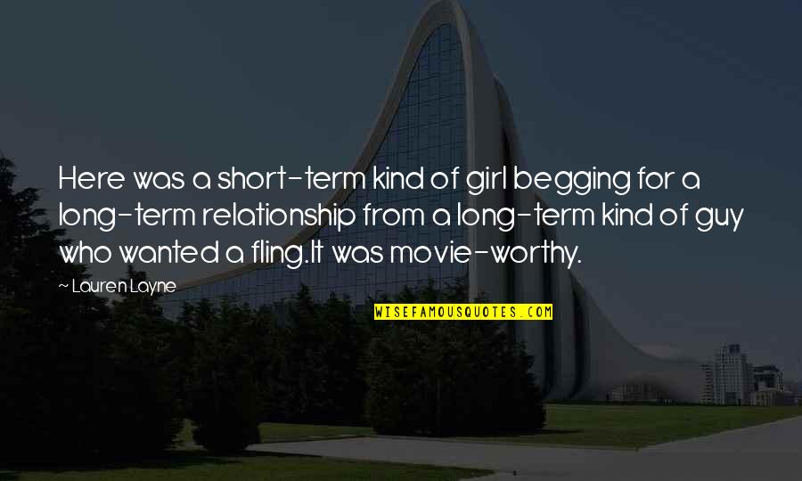 Best Relationship Short Quotes By Lauren Layne: Here was a short-term kind of girl begging