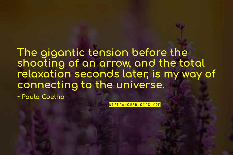Best Relaxation Quotes By Paulo Coelho: The gigantic tension before the shooting of an Best Relaxation Quotes By Paulo Coelho: The gigantic tension before the shooting of an