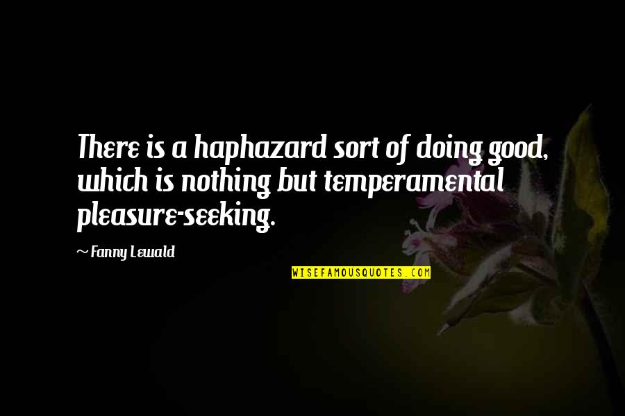 Best Religious Latin Quotes By Fanny Lewald: There is a haphazard sort of doing good,