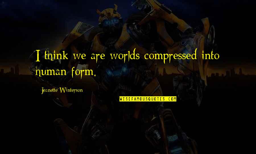 Best Religious Movie Quotes By Jeanette Winterson: I think we are worlds compressed into human