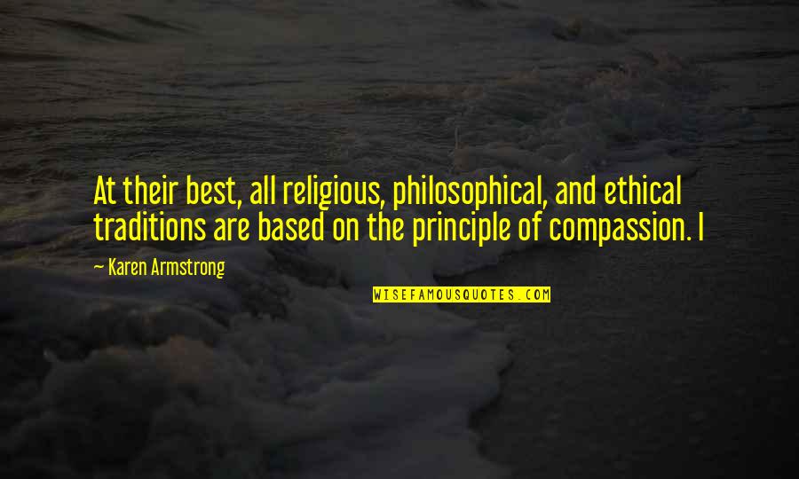 Best Religious Quotes By Karen Armstrong: At their best, all religious, philosophical, and ethical