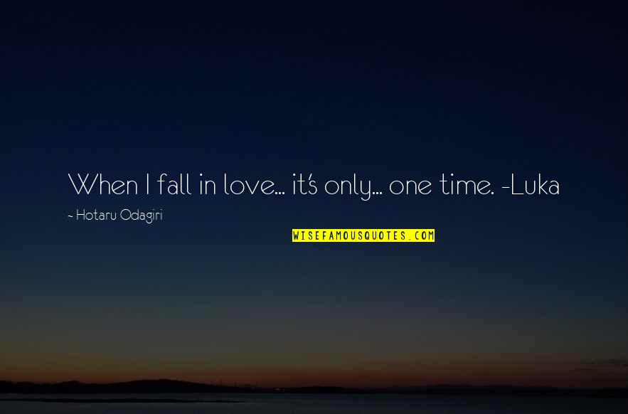 Best Religious Views Quotes By Hotaru Odagiri: When I fall in love... it's only... one