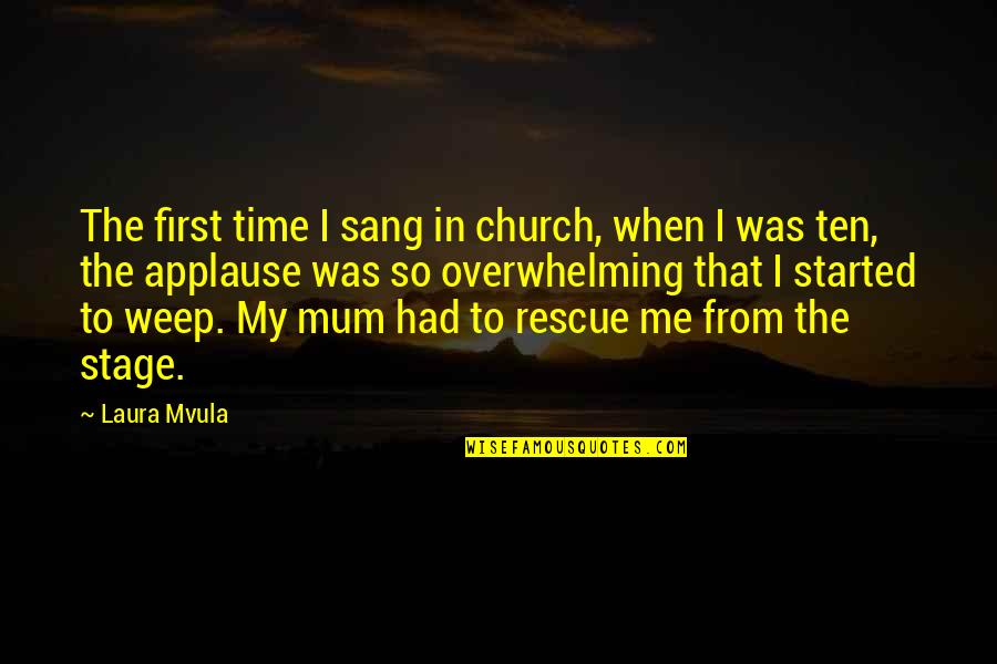 Best Rescue Me Quotes By Laura Mvula: The first time I sang in church, when