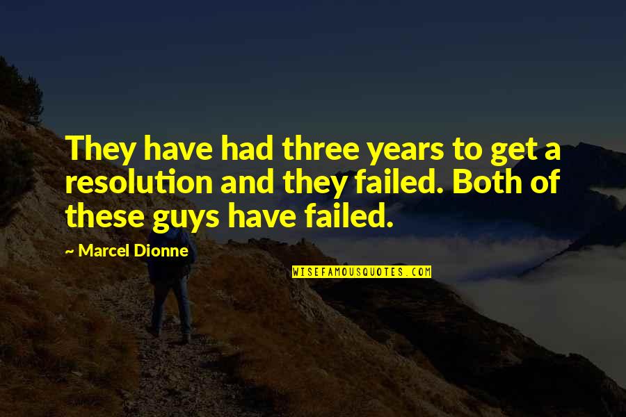 Best Resolution Quotes By Marcel Dionne: They have had three years to get a